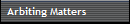 Arbiting Matters